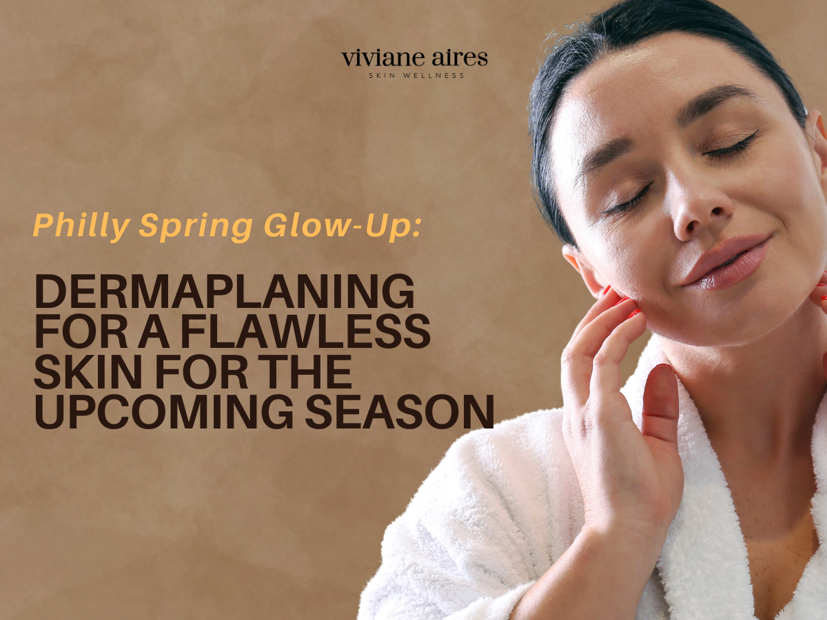 Philly Spring Glow-Up: EVERYTHING YOU NEED TO KNOW ABOUT DERMAPLANING